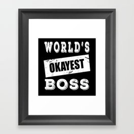 World's okayest boss Framed Art Print