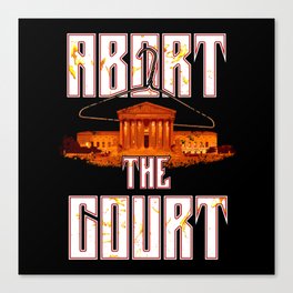 Abort The Court Pro Choice Canvas Print