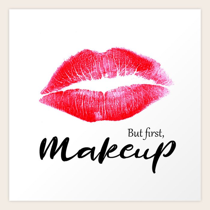 But First Makeup Art Print