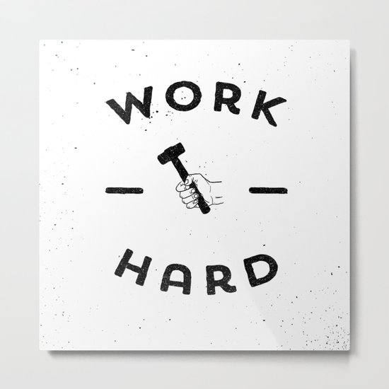 Work Hard Metal Print