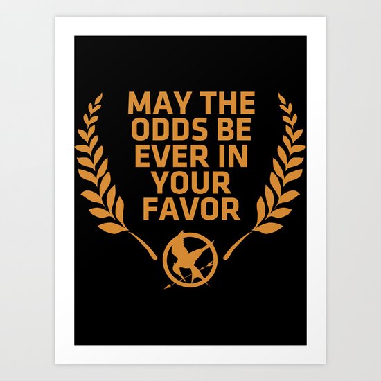 may the odds be ever in your favor Art Print