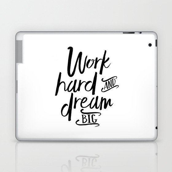 Work Hard And Dream Big Motivational Quote Inspirational Quote Success Quote Office Decor Work Hard Laptop Ipad Skin By Aleksmorin Society6