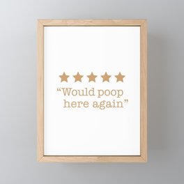 Would Poop here again  Framed Mini Art Print