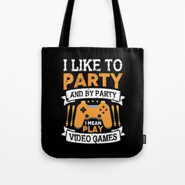 I Like To Party Video Gamer Quote Tote Bag