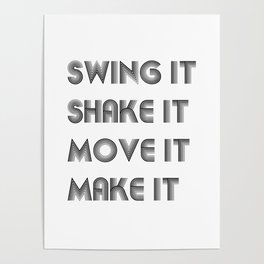 Swing it Shake it Move it Make it Poster