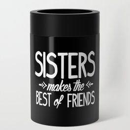 Sisters makes the best of friends Can Cooler