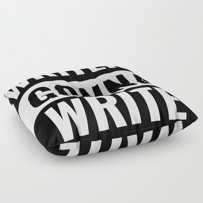 Writers Gonna Write - Funny Straight Outta Meme Floor Pillow