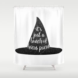 It's Just A Bunch Of Hocus Pocus Shower Curtain