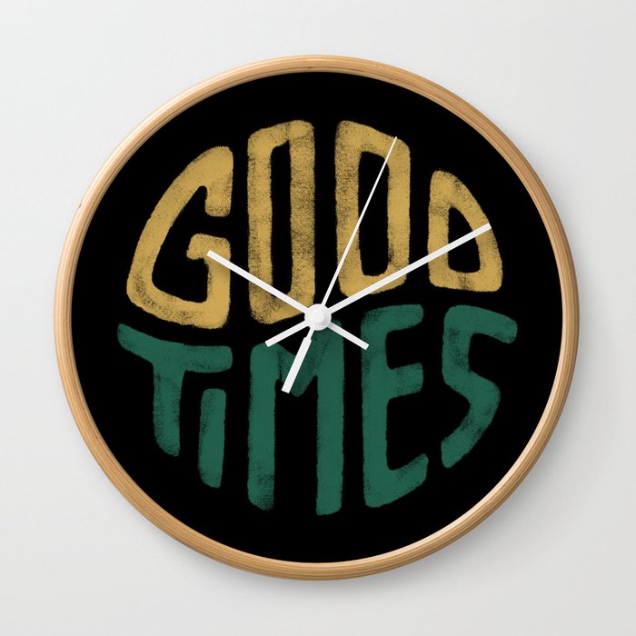 Good Times Wall Clock