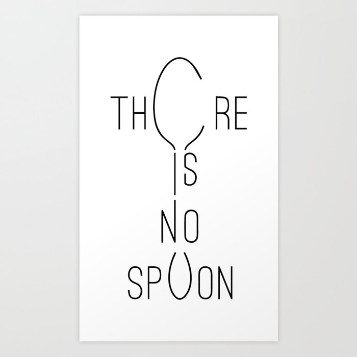 There Is No Spoon Art Print By Navacraa Society6