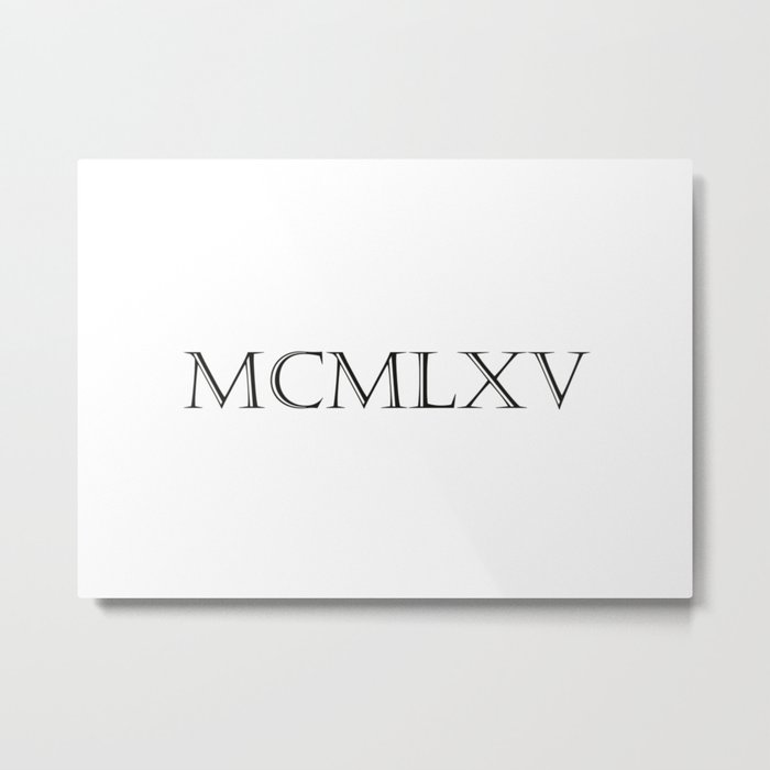 Roman Numerals 1965 Metal Print by birthdaybyfrankenberg Society6