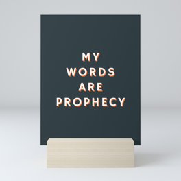 My words are Prophecy, Prophecy, Inspirational, Motivational Mini Art Print