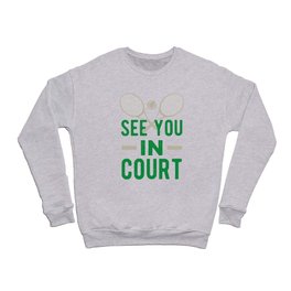 Funny Tennis Quote Crewneck Sweatshirt