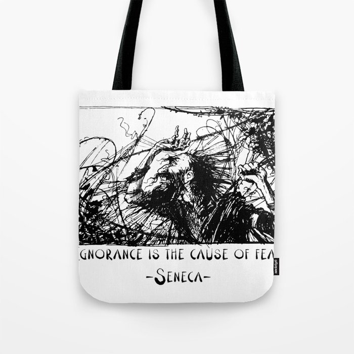 Ignorance Is The Cause Of Fear Seneca Stoic Gift Tote Bag by