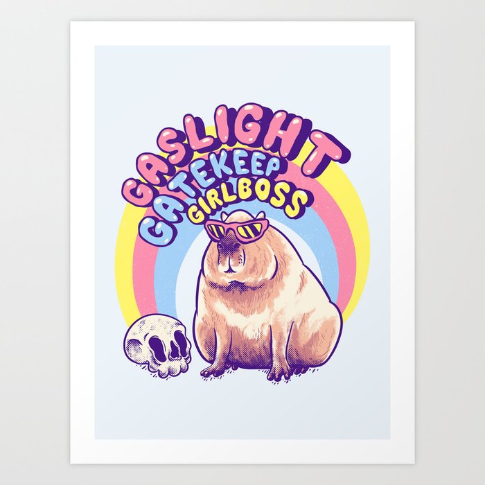 Capybara - Gaslight Gatekeep Girlboss | Cool Capy wearing Glasses meme Art Print