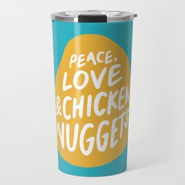 Peace, Love & Chicken Nuggets Travel Mug