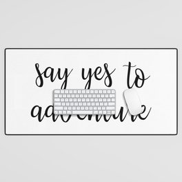 Say Yes to Adventure Desk Mat