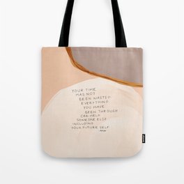 Everything You Have Been Through Can Help Someone Else Tote Bag