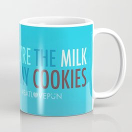 You're the Milk to My Cookies Coffee Mug