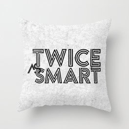 Twice as Smart  Throw Pillow