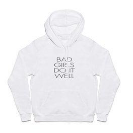 Bad girls do it well, strong woman, independent women quote, free girls Hoody