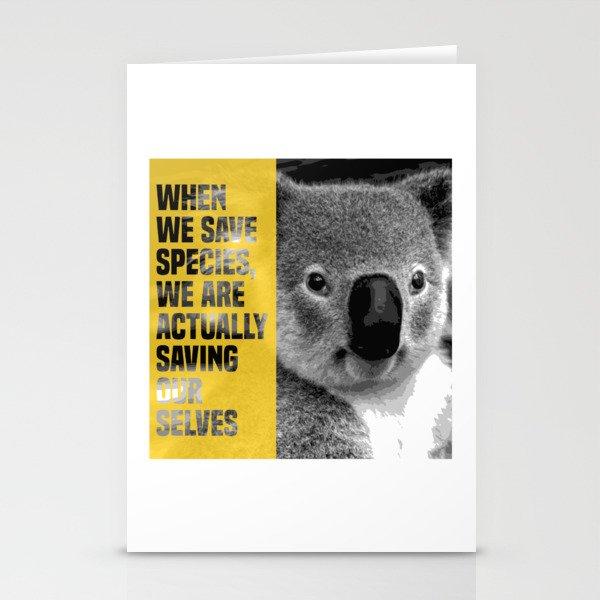 when we save species, we are actually saving ourselves.(endangered animal koala) Stationery Cards