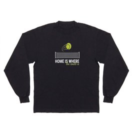 Home Is Where The Court Is Racket Ball Long Sleeve T-shirt