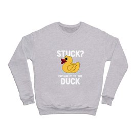Stuck Explain It To The Duck Crewneck Sweatshirt