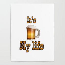 Beer - my life Poster
