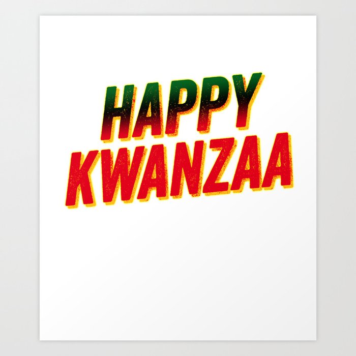 Happy Kwanzaa Celebration Black Heritage Culture Art Print By Teepsy Society6