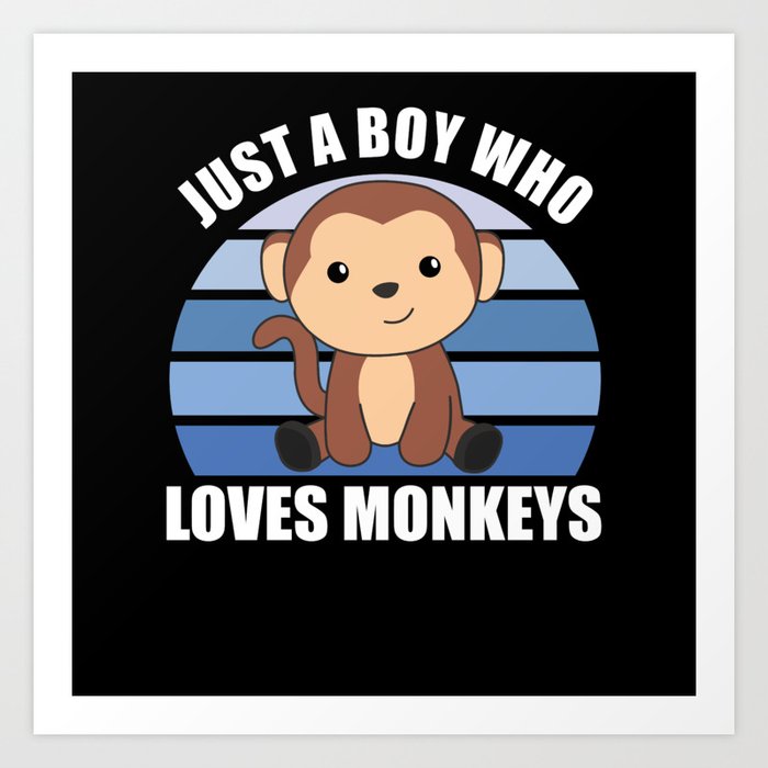 Just A Boy who loves Monkeys Sweet Monkey Art Print