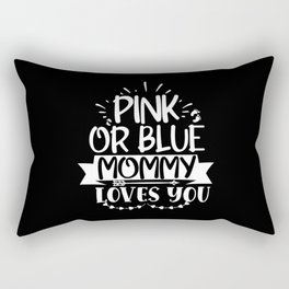 Pink Or Blue Mommy Loves You Rectangular Pillow