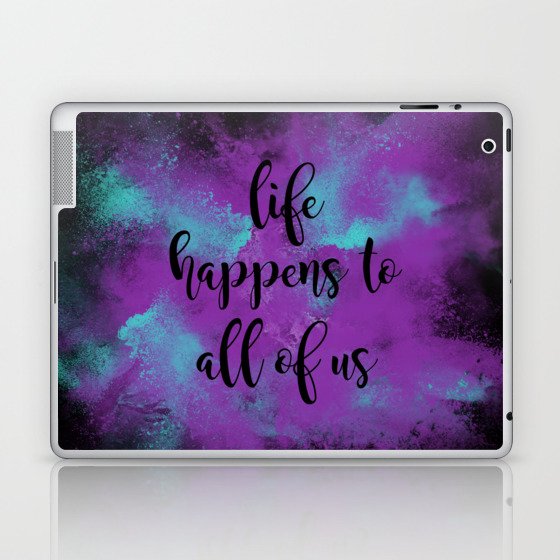 Life happens to all of us Laptop & iPad Skin