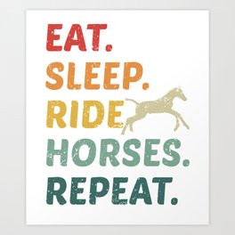 Eat Sleep Ride Horses Repeat Retro Horse Riding Art Print | Vintage, Retro, Horse, Hoof, Rider, Graphicdesign, Giftidea, Hobby, Horsebreed, Sport 