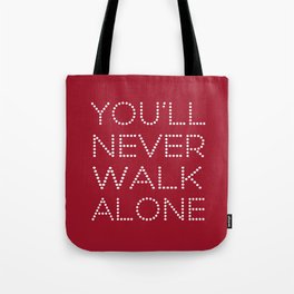 You'll Never Walk Alone Tote Bag