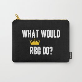 What Would RBG do? Carry-All Pouch