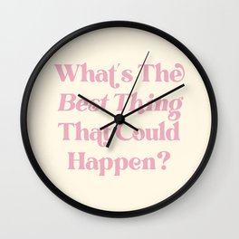 What's The Best Thing That Could Happen Inspiring Quote  Wall Clock
