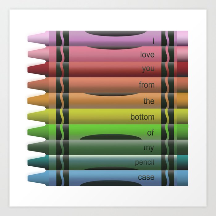 I Love You From The Bottom Of My Pencil Case Art Print