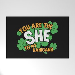 You Are The She To My Nanigans Funny Welcome Mat