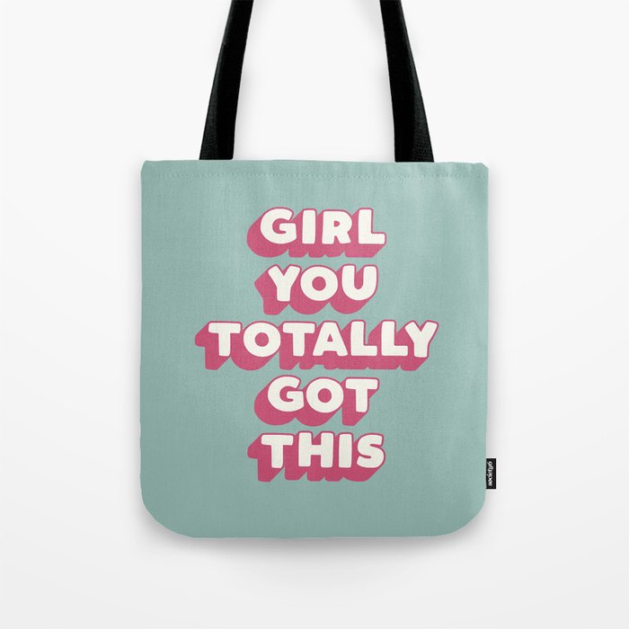 Girl You Totally Got This Tote Bag