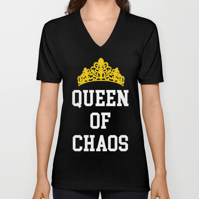 Queen Of Chaos Funny Quote V Neck T Shirt