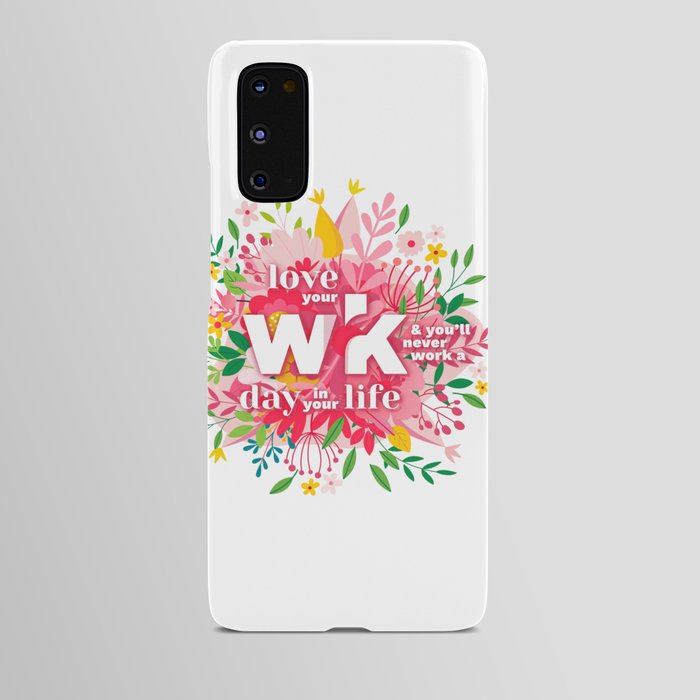Love Your Wrk Android Case