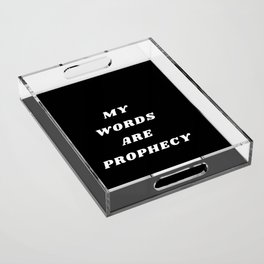 My words are Prophecy, Prophecy, Inspirational, Motivational, Empowerment Acrylic Tray