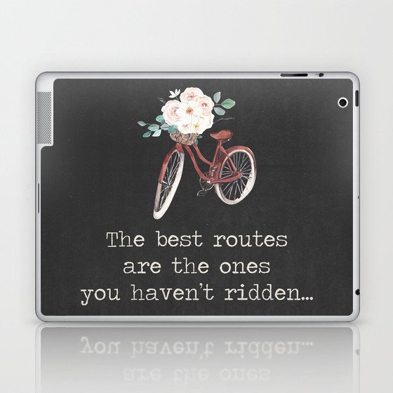 The Best Routes Are The Ones You Haven't Ridden - bike cyclist cycle quote motto Laptop & iPad Skin