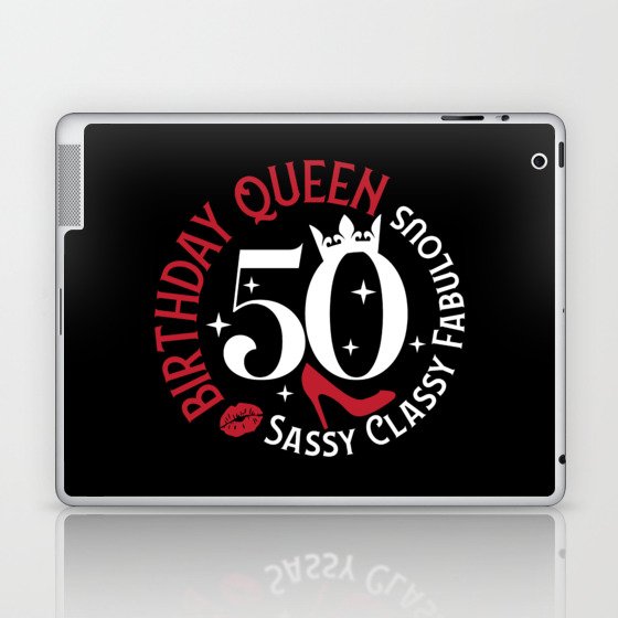 50 Birthday Queen Sassy Classy Fabulous Laptop & iPad Skin
