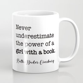 Never underestimate the power of a girl with a book. Mug