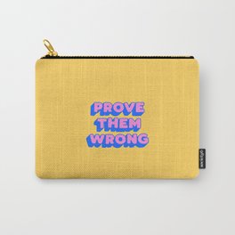 Prove Them Wrong Carry-All Pouch