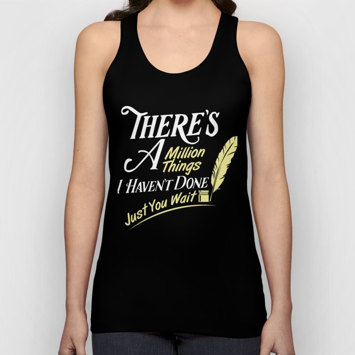 There Is A Million Things I Haven't Done Just You Wait - Hamilton Tank Top
