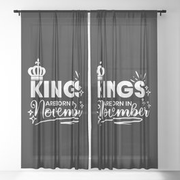 Kings Are Born In November Birthday Quote Sheer Curtain
