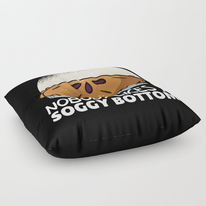 Nobody Likes A Soggy Bottom Funny Apple Pie Floor Pillow